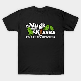 Nugs and Kisses - To All My Bitches T-Shirt